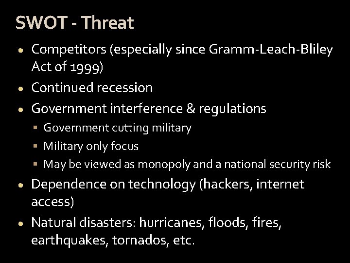 SWOT - Threat Competitors (especially since Gramm-Leach-Bliley Act of 1999) · Continued recession ·