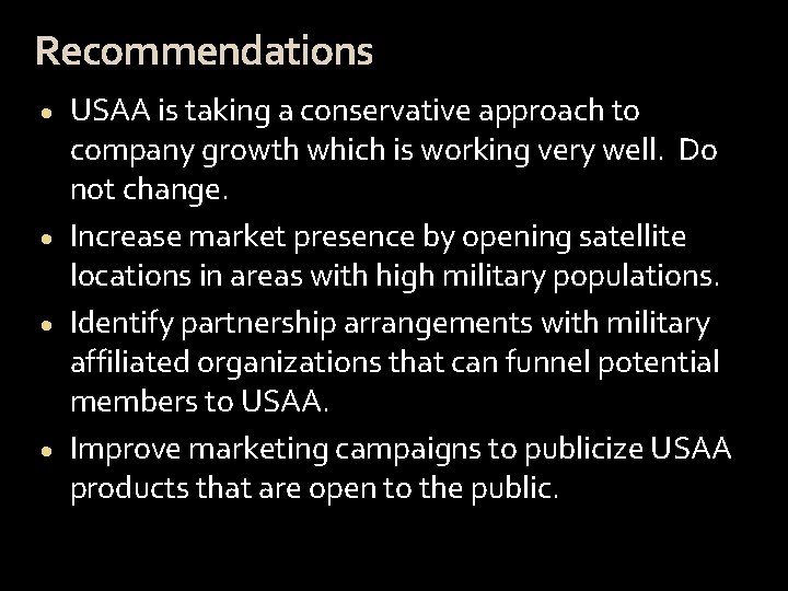 Recommendations USAA is taking a conservative approach to company growth which is working very