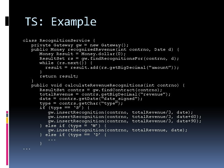 TS: Example class Recognition. Service { private Gateway gw = new Gateway(); public Money TS: Example class Recognition. Service { private Gateway gw = new Gateway(); public Money