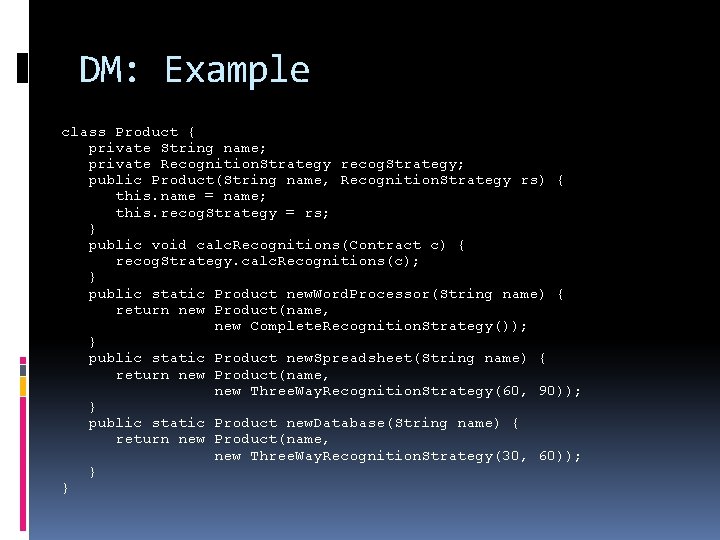 DM: Example class Product { private String name; private Recognition. Strategy recog. Strategy; public DM: Example class Product { private String name; private Recognition. Strategy recog. Strategy; public