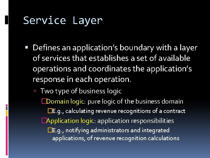 Service Layer Defines an application’s boundary with a layer of services that establishes a Service Layer Defines an application’s boundary with a layer of services that establishes a