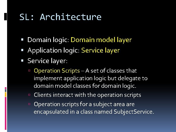 SL: Architecture Domain logic: Domain model layer Application logic: Service layer: Operation Scripts – SL: Architecture Domain logic: Domain model layer Application logic: Service layer: Operation Scripts –