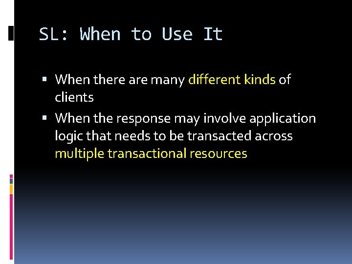 SL: When to Use It When there are many different kinds of clients When SL: When to Use It When there are many different kinds of clients When