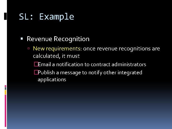 SL: Example Revenue Recognition New requirements: once revenue recognitions are calculated, it must �Email SL: Example Revenue Recognition New requirements: once revenue recognitions are calculated, it must �Email