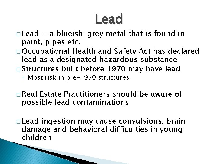 � Lead = a blueish-grey metal that is found in paint, pipes etc. �