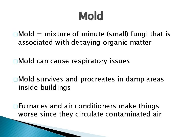 Mold � Mold = mixture of minute (small) fungi that is associated with decaying