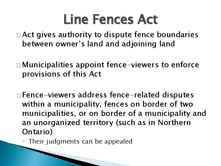 � Act Line Fences Act gives authority to dispute fence boundaries between owner’s land