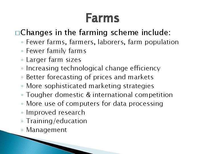 � Changes ◦ ◦ ◦ Farms in the farming scheme include: Fewer farms, farmers,