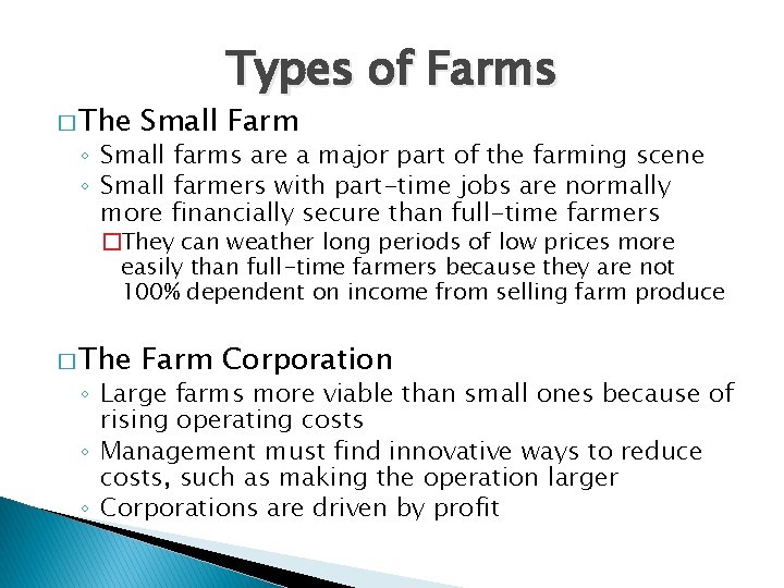 � The Types of Farms Small Farm ◦ Small farms are a major part
