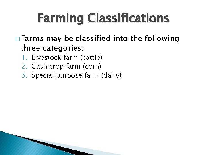 Farming Classifications � Farms may be classified into the following three categories: 1. Livestock