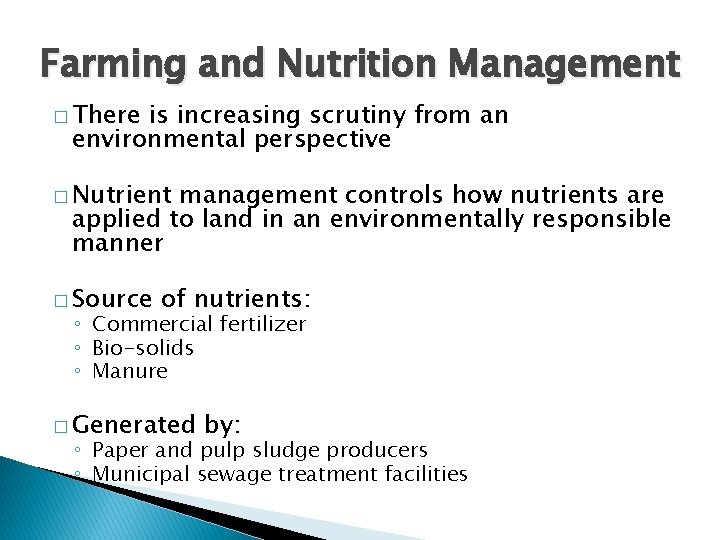 Farming and Nutrition Management � There is increasing scrutiny from an environmental perspective �