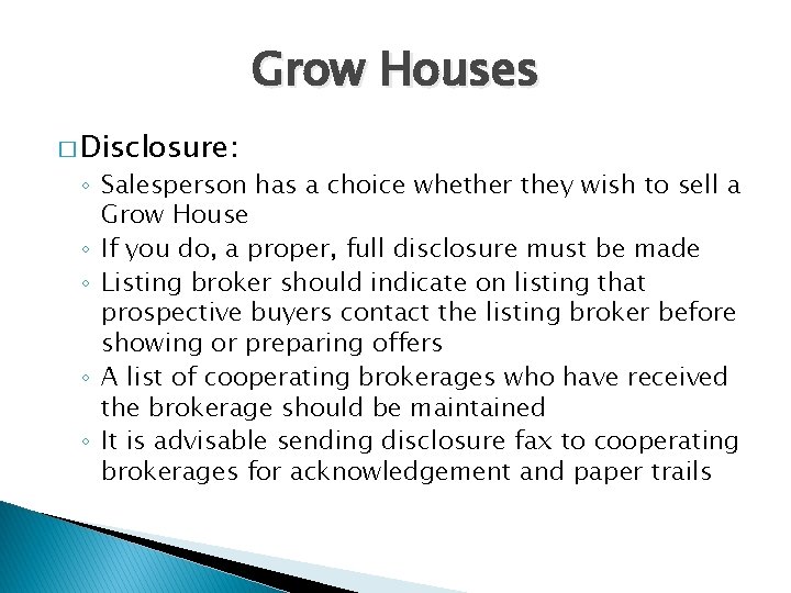 Grow Houses � Disclosure: ◦ Salesperson has a choice whether they wish to sell