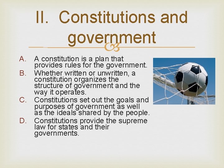 A. II. Constitutions and government A constitution is a plan that provides rules for