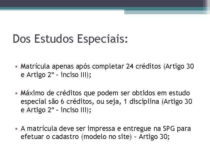 Dos Estudos Especiais: • Matrícula apenas após completar 24 créditos (Artigo 30 e Artigo