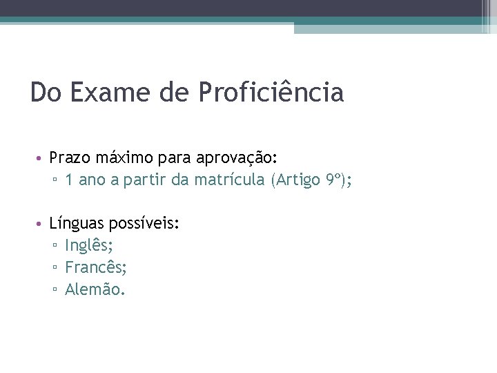 Do Exame de Proficiência • Prazo máximo para aprovação: ▫ 1 ano a partir