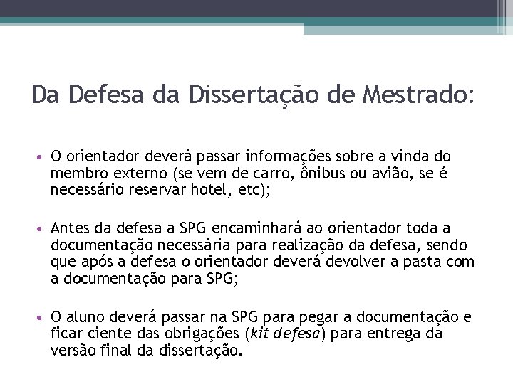 Da Defesa da Dissertação de Mestrado: • O orientador deverá passar informações sobre a