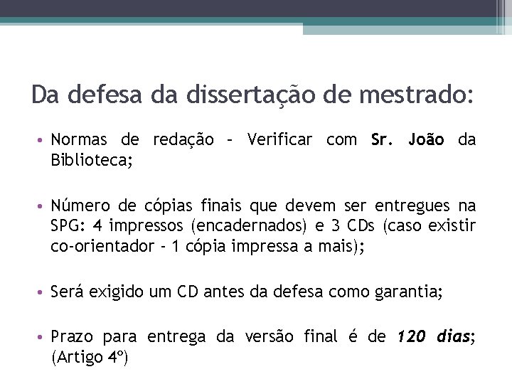 Da defesa da dissertação de mestrado: • Normas de redação – Verificar com Sr.