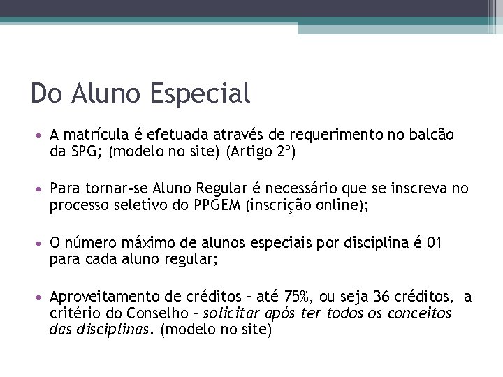 Do Aluno Especial • A matrícula é efetuada através de requerimento no balcão da