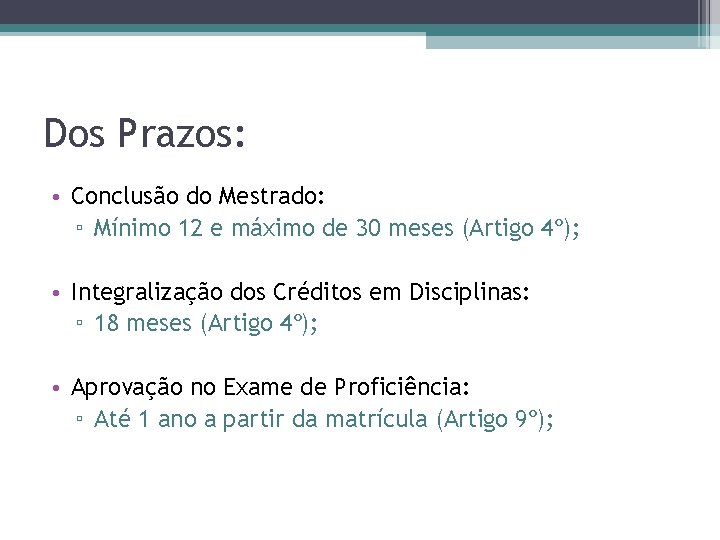 Dos Prazos: • Conclusão do Mestrado: ▫ Mínimo 12 e máximo de 30 meses