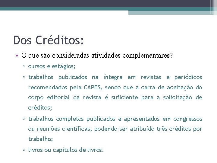 Dos Créditos: • O que são consideradas atividades complementares? ▫ cursos e estágios; ▫