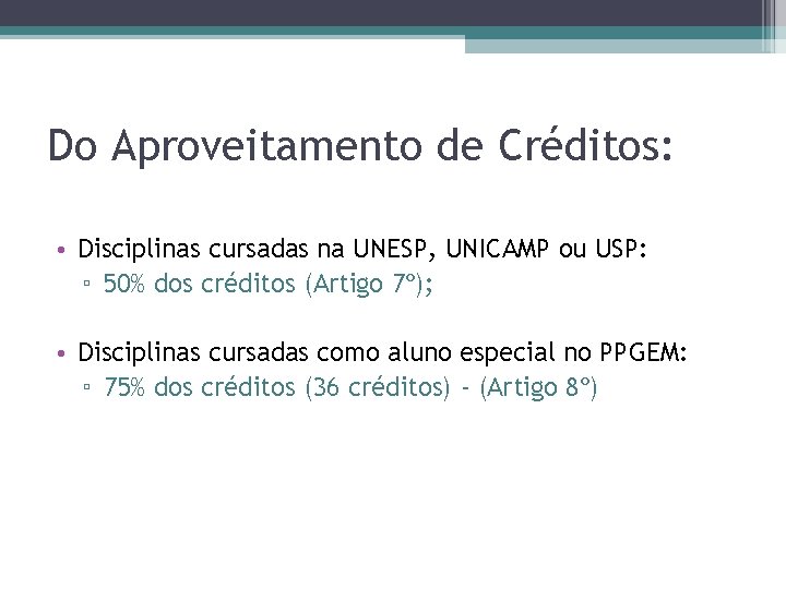 Do Aproveitamento de Créditos: • Disciplinas cursadas na UNESP, UNICAMP ou USP: ▫ 50%