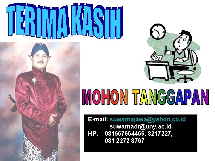 E-mail: suwarnajawa@yahoo. co. id suwarnadr@uny. ac. id HP. 081567664466, 8217227, 081 2272 8767 