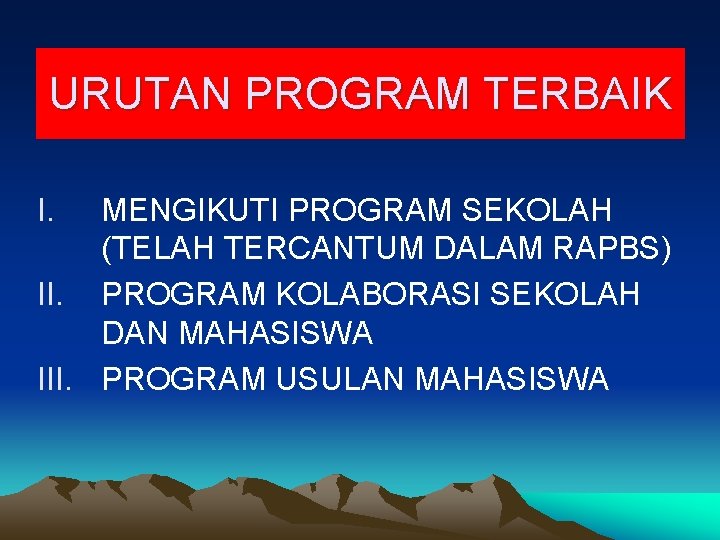 URUTAN PROGRAM TERBAIK I. MENGIKUTI PROGRAM SEKOLAH (TELAH TERCANTUM DALAM RAPBS) II. PROGRAM KOLABORASI