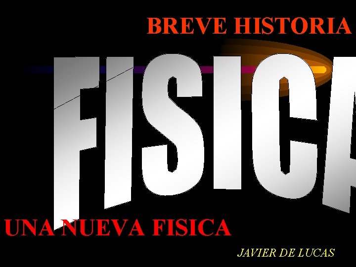 BREVE HISTORIA UNA NUEVA FISICA JAVIER DE LUCAS 