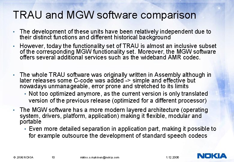 TRAU and MGW software comparison The development of these units have been relatively independent TRAU and MGW software comparison The development of these units have been relatively independent