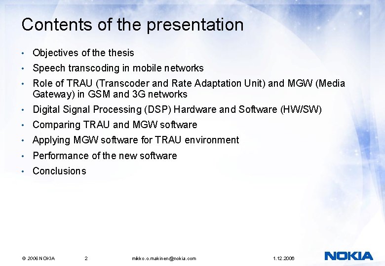 Contents of the presentation • Objectives of thesis • Speech transcoding in mobile networks Contents of the presentation • Objectives of thesis • Speech transcoding in mobile networks