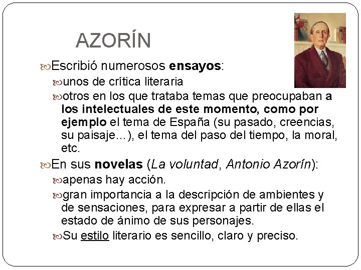 AZORÍN Escribió numerosos ensayos: unos de crítica literaria otros en los que trataba temas