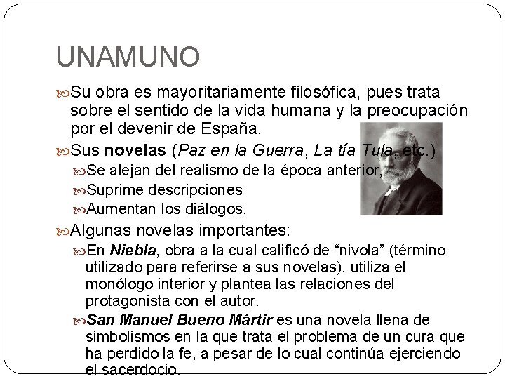 UNAMUNO Su obra es mayoritariamente filosófica, pues trata sobre el sentido de la vida