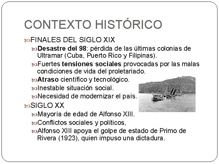 CONTEXTO HISTÓRICO FINALES DEL SIGLO XIX Desastre del 98: pérdida de las últimas colonias