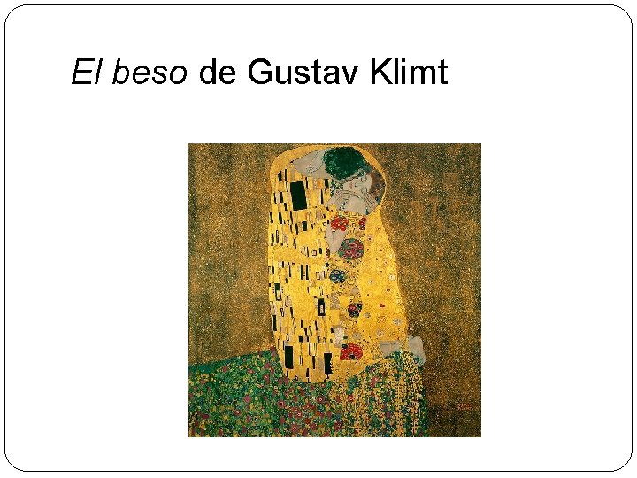 El beso de Gustav Klimt 
