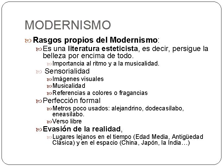 MODERNISMO Rasgos propios del Modernismo: Es una literatura esteticista, es decir, persigue la belleza