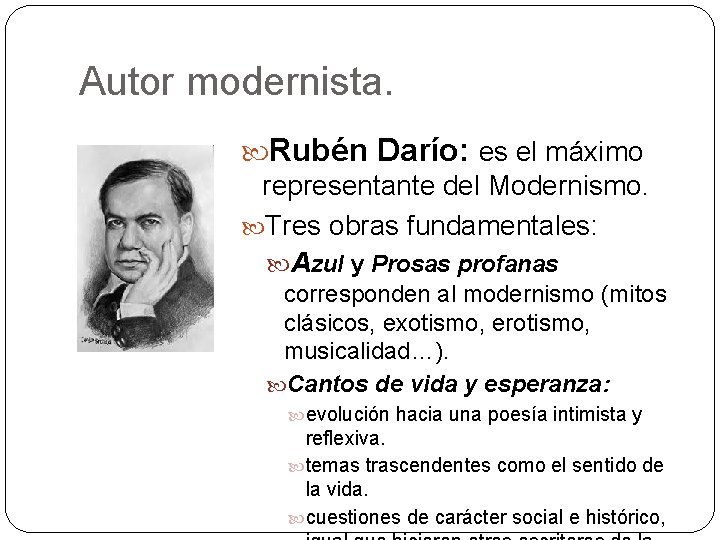 Autor modernista. Rubén Darío: es el máximo representante del Modernismo. Tres obras fundamentales: Azul