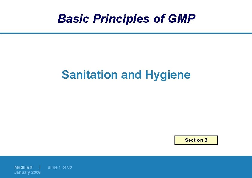 Basic Principles of GMP Sanitation and Hygiene Section 3 | Module 3 January 2006