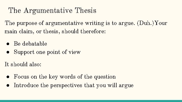 The Argumentative Thesis The purpose of argumentative writing is to argue. (Duh. )Your main