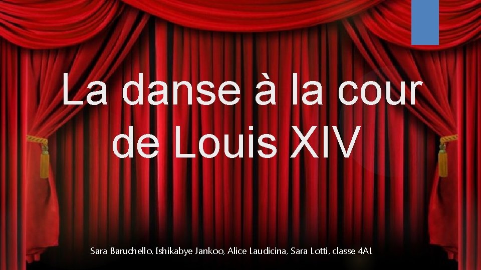 La danse à la cour de Louis XIV Sara Baruchello, Ishikabye Jankoo, Alice Laudicina,