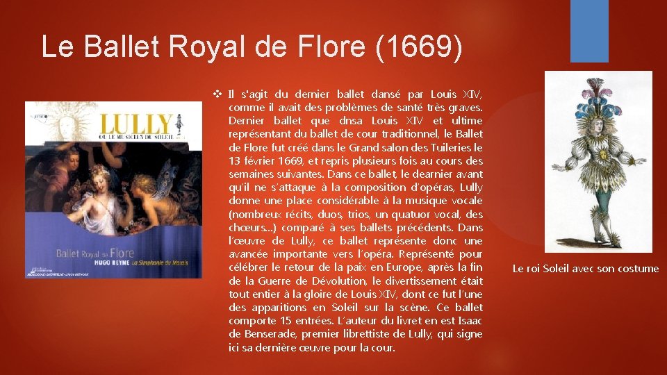 Le Ballet Royal de Flore (1669) Il s'agit du dernier ballet dansé par Louis