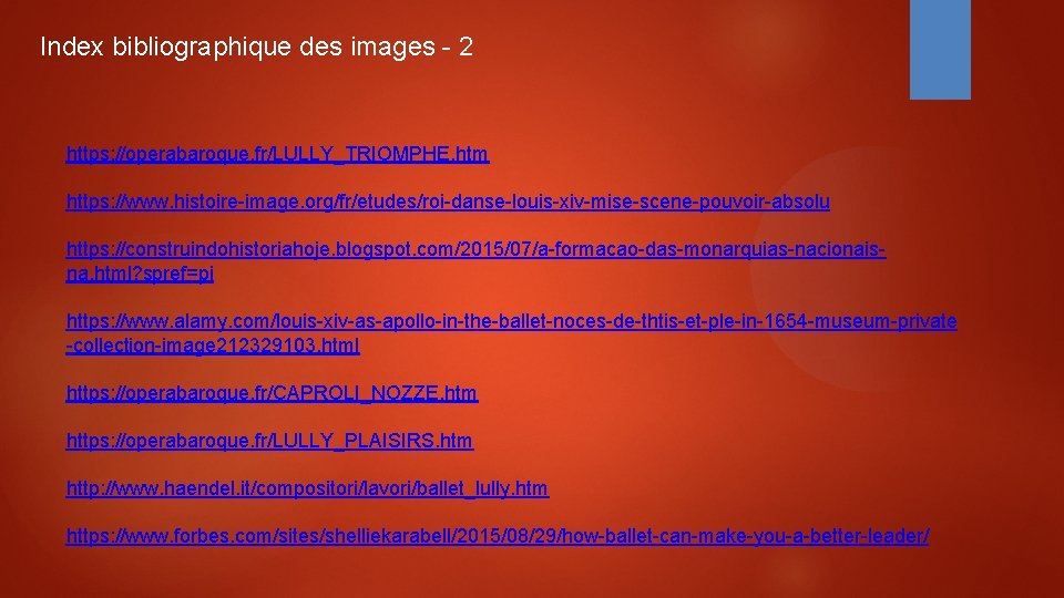 Index bibliographique des images - 2 https: //operabaroque. fr/LULLY_TRIOMPHE. htm https: //www. histoire-image. org/fr/etudes/roi-danse-louis-xiv-mise-scene-pouvoir-absolu