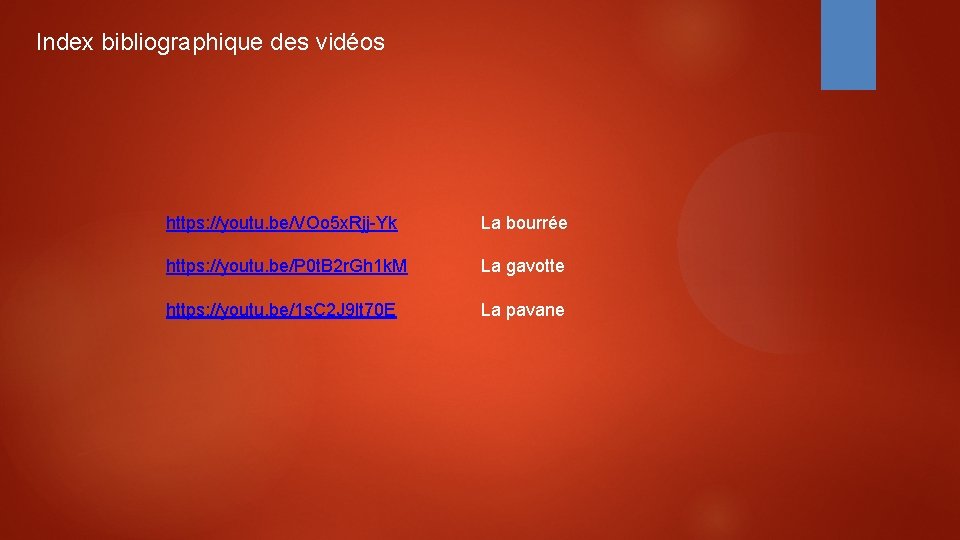 Index bibliographique des vidéos https: //youtu. be/VOo 5 x. Rjj-Yk La bourrée https: //youtu.