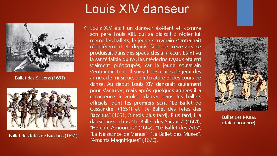 Louis XIV danseur Ballet des Saisons (1661) Ballet des fêtes de Bacchus (1651) Louis