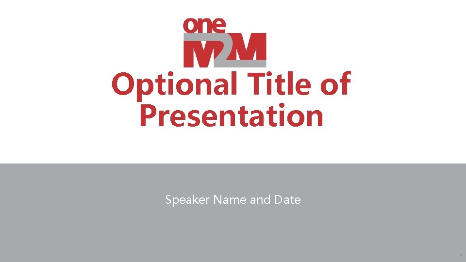 Optional Title of Presentation Speaker Name and Date © 2017 one. M 2 M