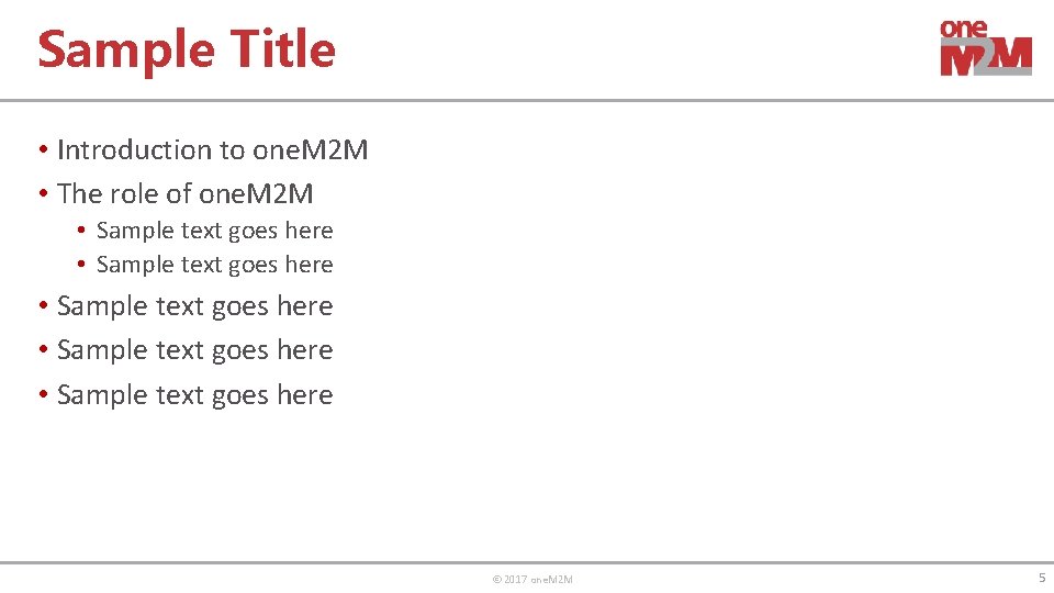 Sample Title • Introduction to one. M 2 M • The role of one.