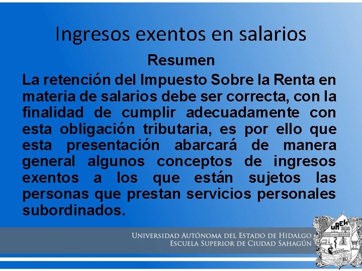 Ingresos exentos en salarios Resumen La retención del Impuesto Sobre la Renta en materia