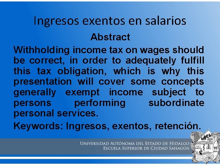 Ingresos exentos en salarios Abstract Withholding income tax on wages should be correct, in