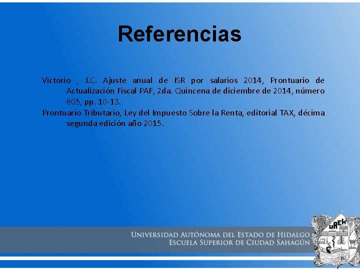 Referencias Victorio , J. C. Ajuste anual de ISR por salarios 2014, Prontuario de
