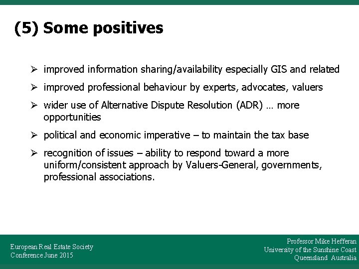 (5) Some positives Ø improved information sharing/availability especially GIS and related Ø improved professional