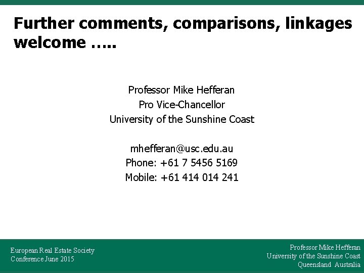 Further comments, comparisons, linkages welcome …. . Professor Mike Hefferan Pro Vice-Chancellor University of
